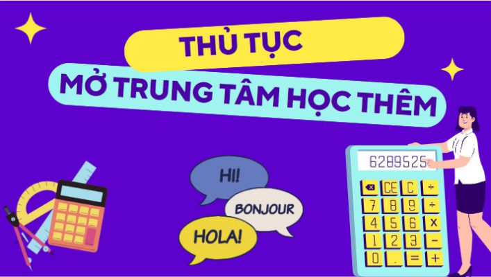 Thủ tục, cách mở trung tâm dạy thêm, dạy kèm, công ty gia sư